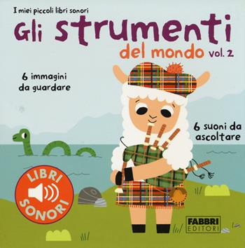 Gli strumenti del mondo. I miei piccoli libri sonori. Vol. 2 - Paule Du Bouchet, Marion Billet - Libro Fabbri 2015, I miei piccoli libri sonori | Libraccio.it
