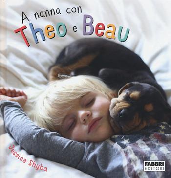 A nanna con Theo e Beau. Ediz. illustrata - Jessica Shyba - Libro Fabbri 2015 | Libraccio.it