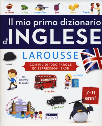Il mio primo dizionario d'inglese Larousse. Ediz. illustrata  - Libro Fabbri 2015, Album illustrati | Libraccio.it