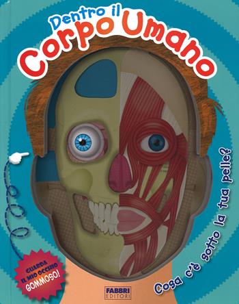 Dentro il corpo umano. Cosa c'è sotto la tua pelle? - Clive Gifford, Mark Ruffe - Libro Fabbri 2015, Album illustrati | Libraccio.it