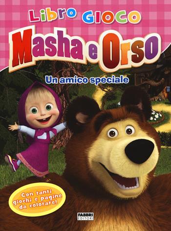 Un amico speciale. Masha e Orso. Libro gioco. Ediz. illustrata  - Libro Fabbri 2015, Varia 4-6 anni | Libraccio.it