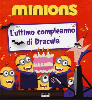 L'ultimo compleanno di Dracula. Minions. Ediz. illustrata - Lucy Rosen - Libro Fabbri 2015 | Libraccio.it