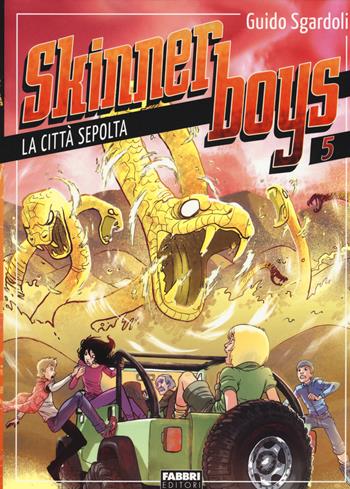La città sepolta. Skinner boys. Vol. 5 - Guido Sgardoli - Libro Fabbri 2015, Varia 9-13 anni | Libraccio.it