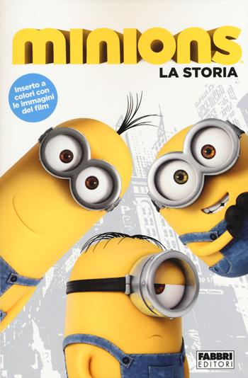 Minions. La storia  - Libro Fabbri 2015 | Libraccio.it