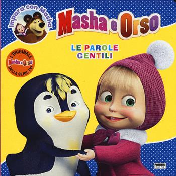 Le parole gentili. Masha e Orso. Impara con Masha. Ediz. illustrata  - Libro Fabbri 2015 | Libraccio.it