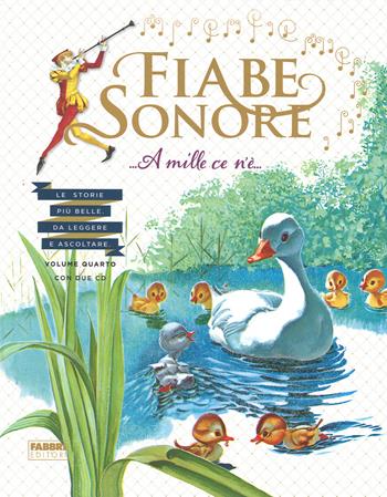 Fiabe sonore. A mille ce n'è... Le storie più belle da leggere e ascoltare. Ediz. illustrata. Con 2 CD Audio. Vol. 4  - Libro Fabbri 2015, Album illustrati | Libraccio.it