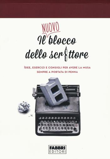 Il nuovo blocco dello scrittore. Idee, esercizi e consigli per avere la musa sempre a portata di penna - Maura Parolini, Matteo Curtoni - Libro Fabbri 2016 | Libraccio.it