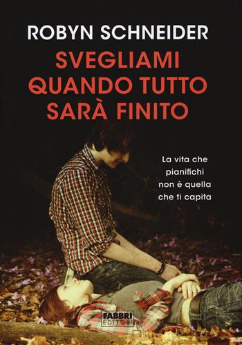 Svegliami quando tutto sarà finito - Robyn Schhneider - Libro Fabbri 2015, Crossing | Libraccio.it