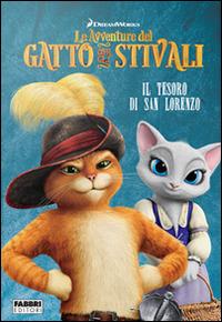 Il tesoro di San Lorenzo. Le avventure del Gatto con gli stivali. Ediz. illustrata  - Libro Fabbri 2015, Varia 4-6 anni | Libraccio.it