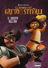 Il segreto dell'oro. Le avventure del Gatto con gli stivali. Ediz. illustrata