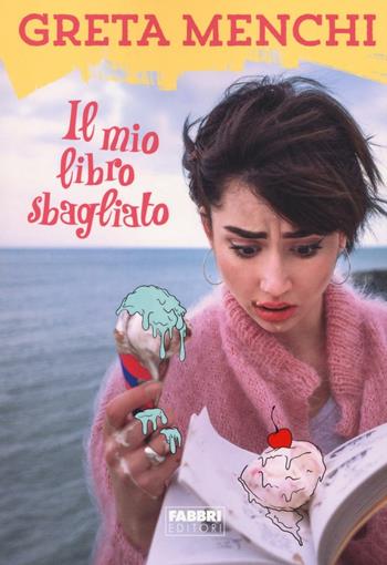 Il mio libro sbagliato. Ediz. illustrata - Greta Menchi - Libro Fabbri 2016 | Libraccio.it