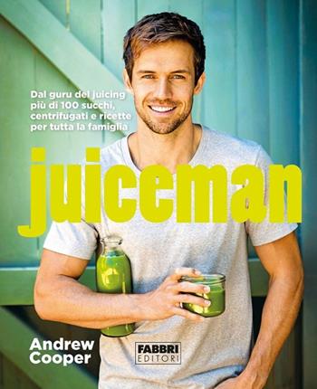 Juiceman - Andrew Cooper - Libro Fabbri 2016 | Libraccio.it