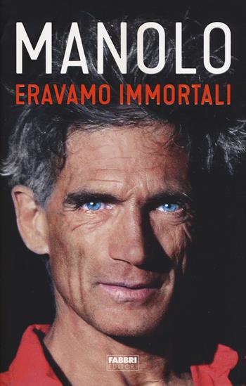 Eravamo immortali - Manolo - Libro Fabbri 2018 | Libraccio.it