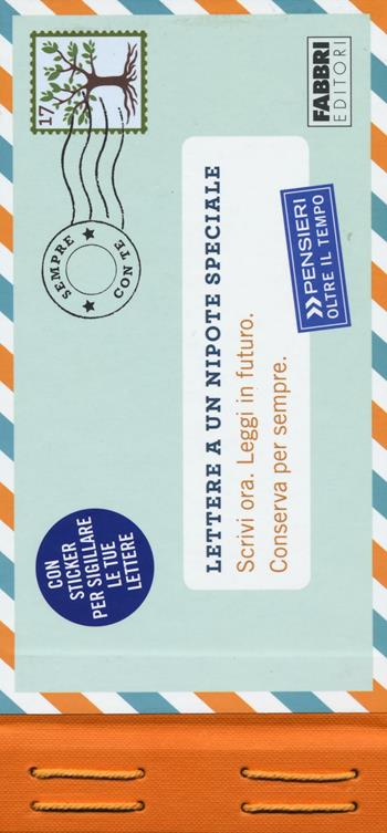 Lettere a un nipote speciale. Scrivi ora. Leggi in futuro. Conserva per sempre. Pensieri oltre il tempo. Con adesivi  - Libro Fabbri 2016 | Libraccio.it
