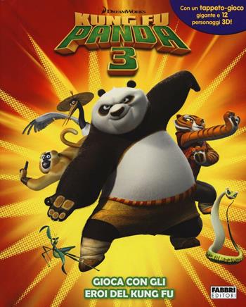 Gioca con gli eroi del kung fu. Kung Fu Panda 3. Ediz. illustrata. Con gadget  - Libro Fabbri 2016 | Libraccio.it