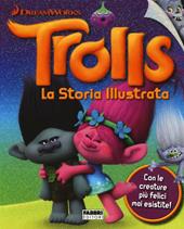 Trolls. La storia illustrata. Dreamworks. Ediz. illustrata