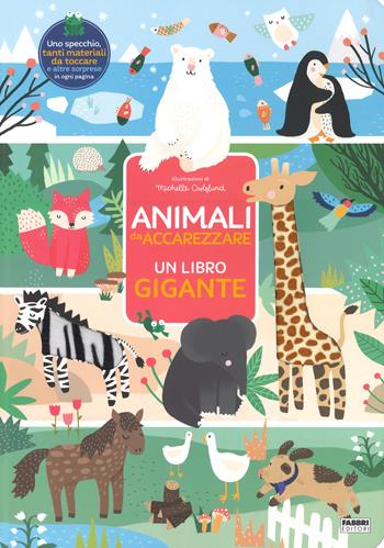 Animali da accarezzare. Un libro gigante. Ediz. a colori  - Libro Fabbri 2017 | Libraccio.it