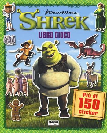 Shrek. Libro gioco. Con adesivi. Ediz. illustrata  - Libro Fabbri 2016 | Libraccio.it