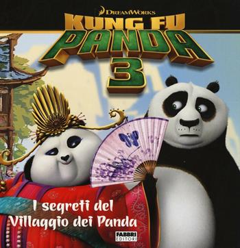 I segreti del villaggio dei panda. Kung Fu Panda 3. Ediz. illustrata  - Libro Fabbri 2016 | Libraccio.it