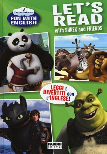 Let's read with Shrek and friends. Dreamworks fun with English. Ediz. illustrata  - Libro Fabbri 2016 | Libraccio.it