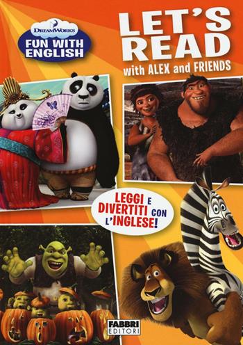 Let's read with Alex and friends. Dreamworks fun with English. Ediz. illustrata  - Libro Fabbri 2016 | Libraccio.it