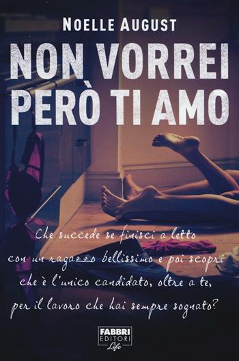 Non vorrei però ti amo - Noelle August - Libro Fabbri 2016, Fabbri Life | Libraccio.it