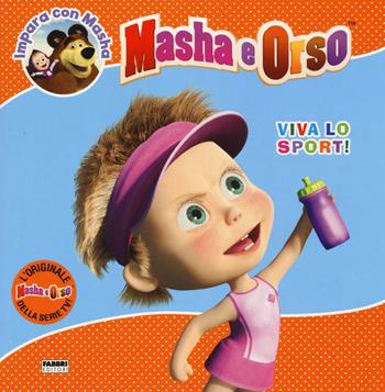 Viva lo sport! Masha e Orso. Impara con Masha. Ediz. illustrata - Rita Coco - Libro Fabbri 2016 | Libraccio.it