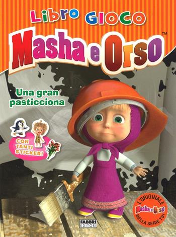 Una gran pasticciona. Masha e Orso. Libro gioco. Con adesivi. Ediz. illustrata  - Libro Fabbri 2016 | Libraccio.it