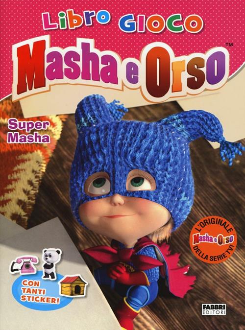 Super Masha. Masha e Orso. Libro gioco. Con adesivi. Ediz