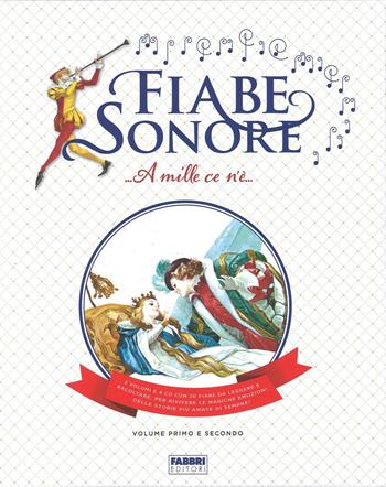 Fiabe sonore. A mille ce n'è... Le storie più belle da leggere e ascolatre. Ediz. a colori. Con 4 CD-Audio  - Libro Fabbri 2016, Album illustrati | Libraccio.it