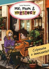 Colpevole o innocente? Me, mum & mistery. Vol. 11