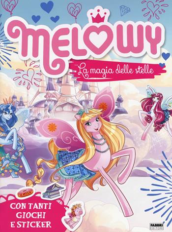 La magia delle stelle. Melowy. Ediz. a colori  - Libro Fabbri 2017, Varia ragazzi | Libraccio.it