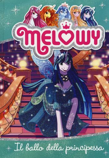 Il ballo della principessa. Melowy. Ediz. illustrata. Vol. 8 - Danielle Star - Libro Fabbri 2016 | Libraccio.it