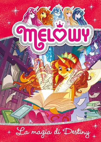 La magia di Destiny. Melowy. Ediz. illustrata. Vol. 11 - Danielle Star - Libro Fabbri 2016, Varia 9-13 anni | Libraccio.it