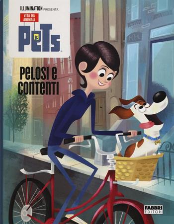 Pelosi e contenti. Pets. Vita da animali. Ediz. illustrata  - Libro Fabbri 2016 | Libraccio.it