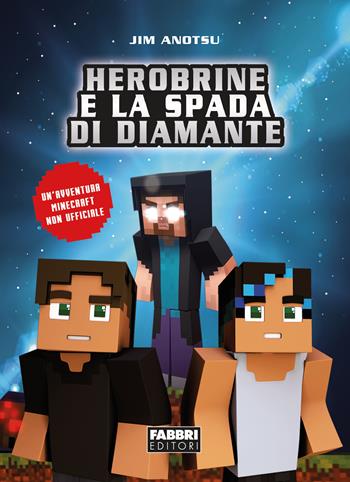 La spada di diamante. La saga di Herobrine. Vol. 1 - Jim Anotsu - Libro Fabbri 2017 | Libraccio.it