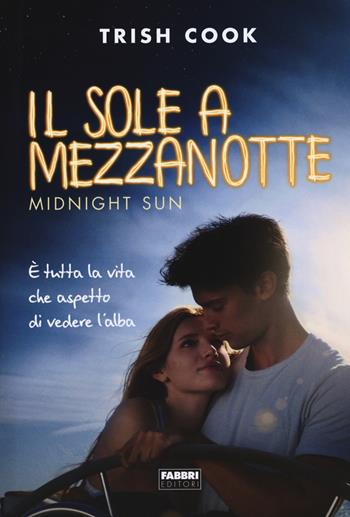 Il sole a mezzanotte. Midnight sun - Trish Cook - Libro Fabbri 2018 | Libraccio.it