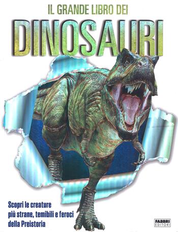 Il grande libro dei dinosauri - Angela Wilkes, Darren Naish - Libro Fabbri 2017 | Libraccio.it