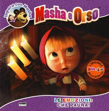 Le emozioni: che paura! Impara con Masha. Masha e Orso. Ediz. a colori  - Libro Fabbri 2017 | Libraccio.it