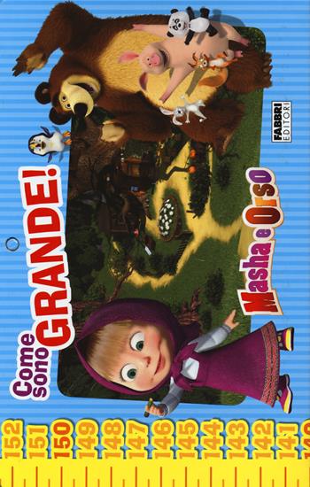 Come sono grande! Masha e Orso. Ediz. a colori  - Libro Fabbri 2017, Varia 4-6 anni | Libraccio.it