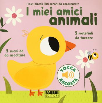 I miei amici animali. I miei piccoli libri sonori da accarezzare. Ediz. a colori - Marion Billet - Libro Fabbri 2017, I miei piccoli libri sonori | Libraccio.it