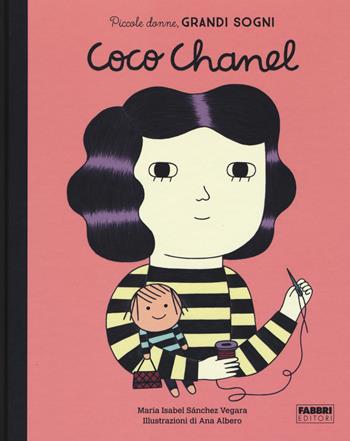 Coco Chanel. Piccole donne, grandi sogni. Ediz. a colori - Maria Isabel Sánchez Vegara - Libro Fabbri 2017, Album illustrati | Libraccio.it