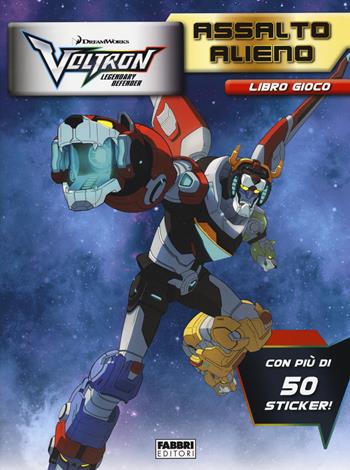 Assalto alieno. Voltron. Legendary defender. Libro gioco. Con adesivi. Ediz. a colori  - Libro Fabbri 2017, Varia ragazzi | Libraccio.it