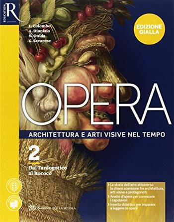 Opera. Ediz. gialla. Con e-book. Con 2 espansioni online. Con Libro: Come leggere opera d'arte. Vol. 2 - Agnese Dionisio, Nicoletta Onida, Laura Colombo - Libro Sansoni 2017 | Libraccio.it