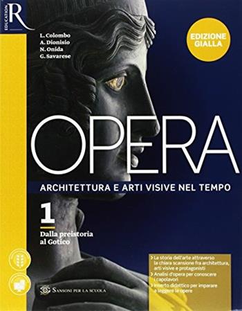 Opera. Ediz, gialla. Con e-book. Con 2 espansioni online. Con Libro: Come leggere opera d'arte. Vol. 1 - Agnese Dionisio, Nicoletta Onida, ONIDA NICOLETTA - Libro Sansoni 2017 | Libraccio.it