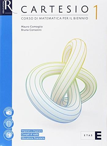 Cartesio. Con e-book. Con 2 espansioni online. Con Libro: Quaderno Guida allo studio. Vol. 1 - Mauro Comoglio, Bruna Consolini - Libro Etas 2017 | Libraccio.it