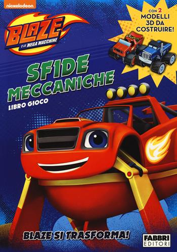 Sfide meccaniche. Libro gioco. Blaze e le mega macchine. Con adesivi. Ediz. a colori  - Libro Fabbri 2017 | Libraccio.it