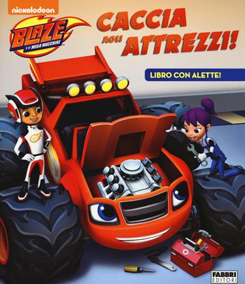 Caccia agli attrezzi. Blaze e le mega macchine - Omar Hechtenkopf - Libro Fabbri 2017 | Libraccio.it