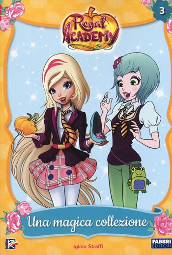 Una magica collezione. Regal Academy. Vol. 3 - Iginio Straffi - Libro Fabbri 2017 | Libraccio.it
