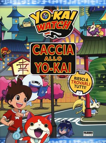 Caccia allo Yo-kai. Yo-kai watch. Ediz. a colori - Justus Lee - Libro Fabbri 2017, Varia 4-6 anni | Libraccio.it